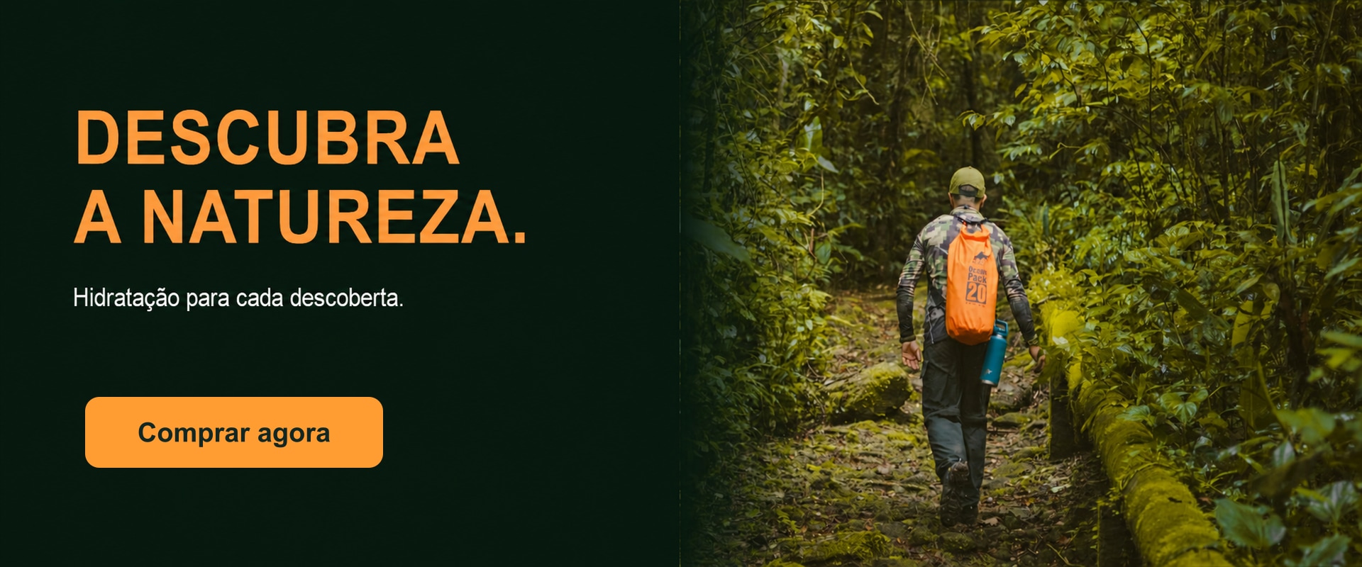Descubra a natureza. Hidratação para cada descoberta. Comprar agora.